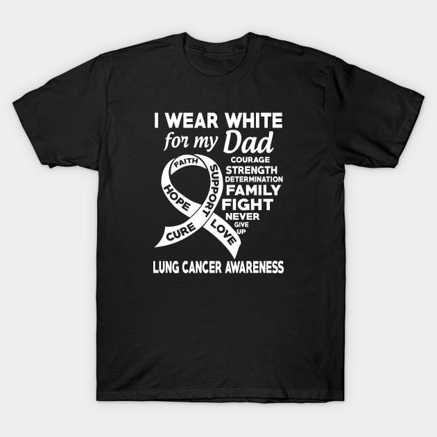 I Wear White for My Dad Lung Cancer Awareness T-Shirt by mateobarkley67